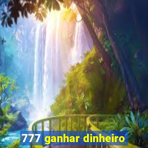 777 ganhar dinheiro